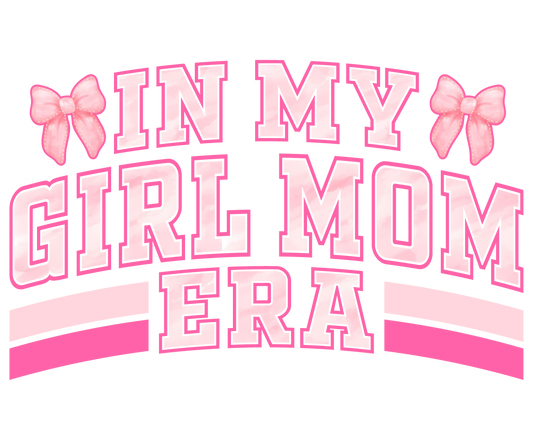 IN MY GIRL MOM ERA